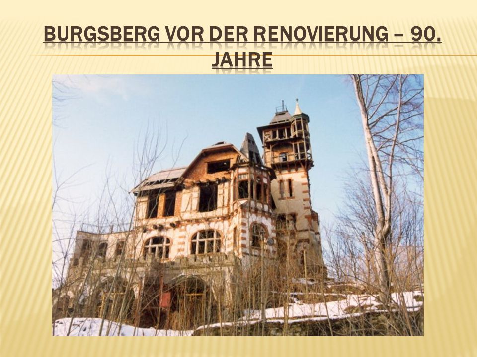 BURGSBERG VOR DER RENOVIERUNG – 90. JAHRE