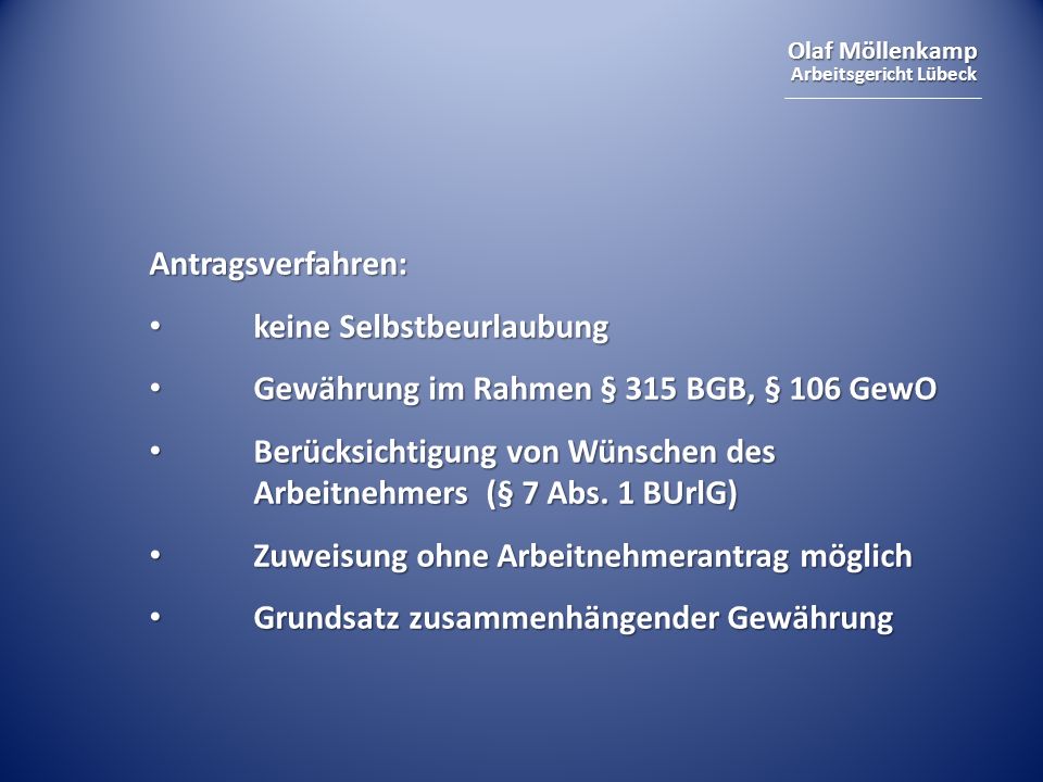 Antragsverfahren: keine Selbstbeurlaubung. Gewährung im Rahmen § 315 BGB, § 106 GewO.