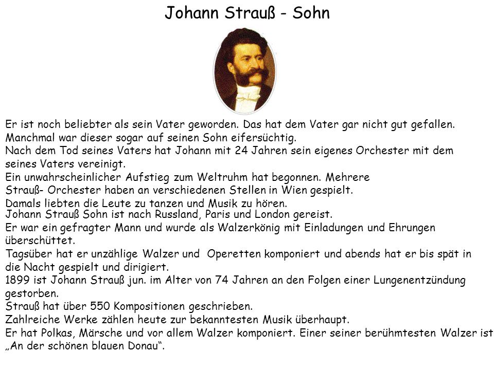 Johann Strauß - Sohn Er ist noch beliebter als sein Vater geworden. Das hat dem Vater gar nicht gut gefallen.