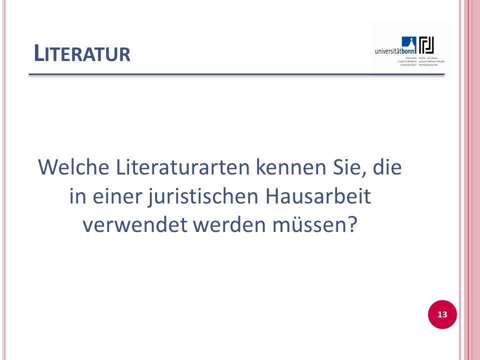 Literatur Welche Literaturarten kennen Sie, die in einer juristischen Hausarbeit verwendet werden müssen