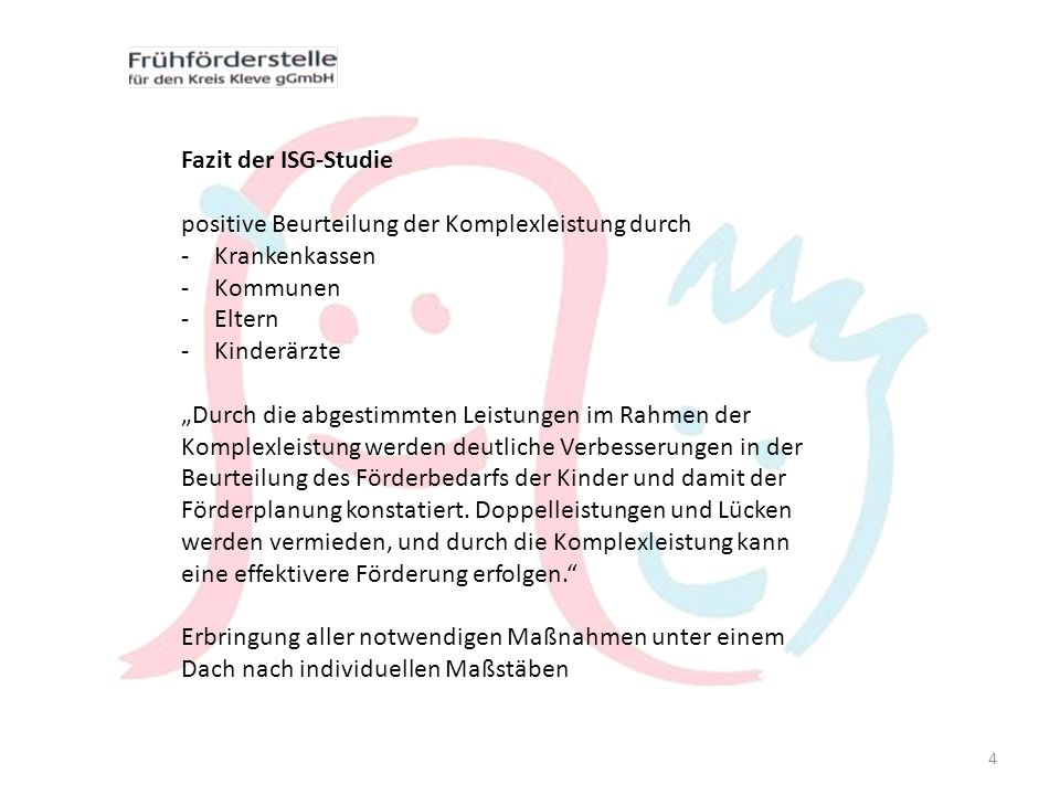 Fazit der ISG-Studie positive Beurteilung der Komplexleistung durch. Krankenkassen. Kommunen. Eltern.