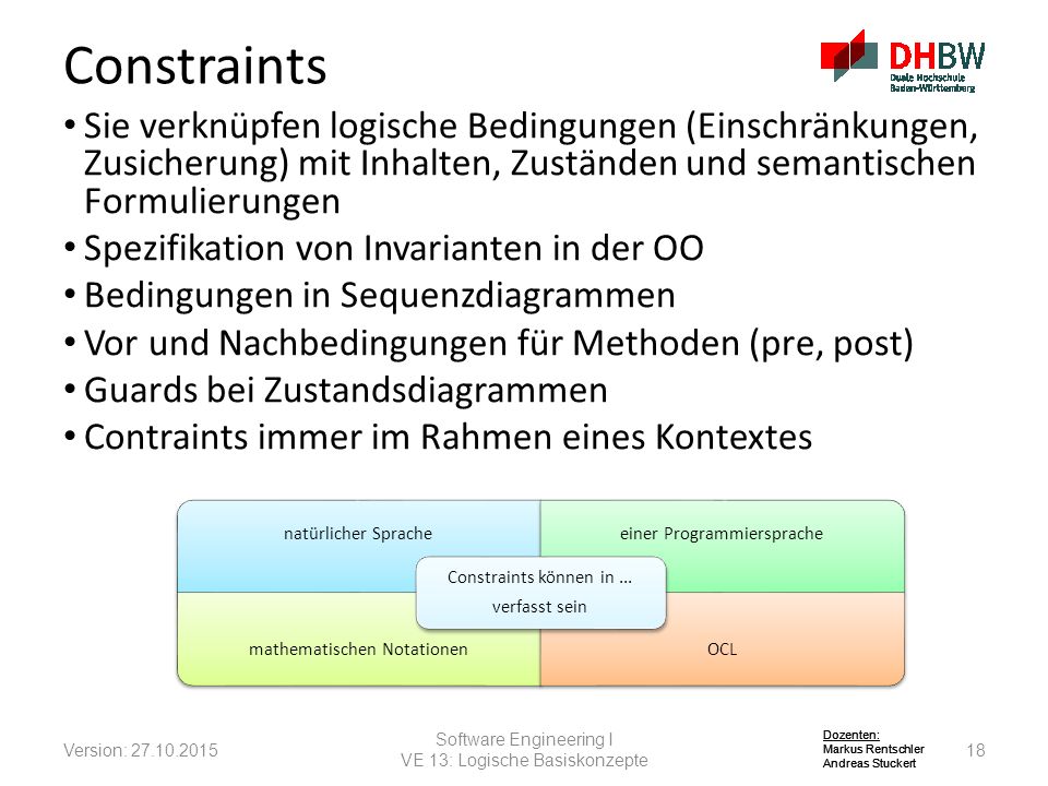 Constraints Sie verknüpfen logische Bedingungen (Einschränkungen, Zusicherung) mit Inhalten, Zuständen und semantischen Formulierungen.