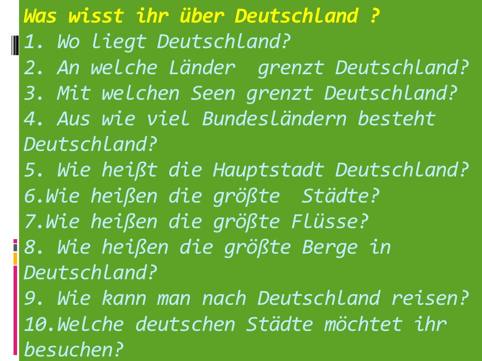 Was wisst ihr über Deutschland. 1. Wo liegt Deutschland. 2