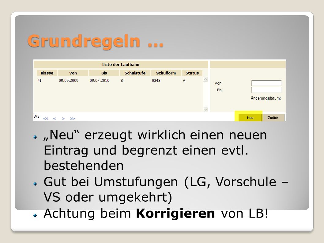 Grundregeln … „Neu erzeugt wirklich einen neuen Eintrag und begrenzt einen evtl. bestehenden.