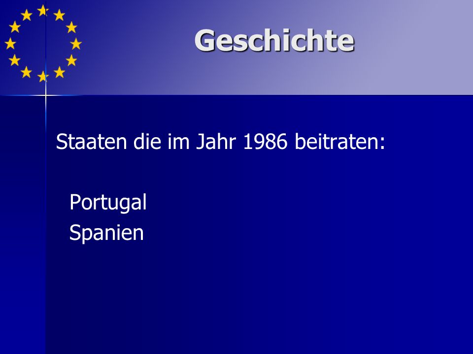 Staaten die im Jahr 1986 beitraten: Portugal Spanien