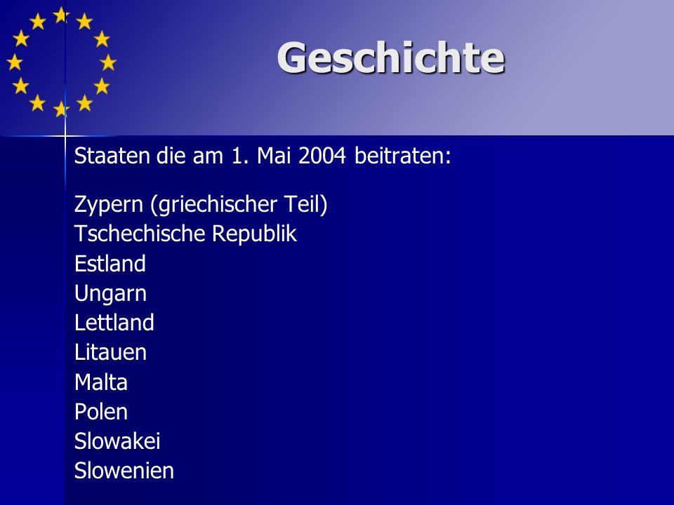 Geschichte Staaten die am 1. Mai 2004 beitraten: