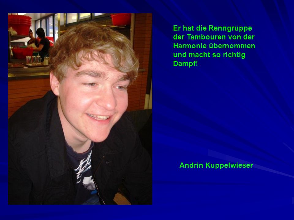 Er hat die Renngruppe der Tambouren von der Harmonie übernommen und macht so richtig Dampf!