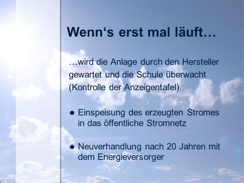 Wenn‘s erst mal läuft… …wird die Anlage durch den Hersteller