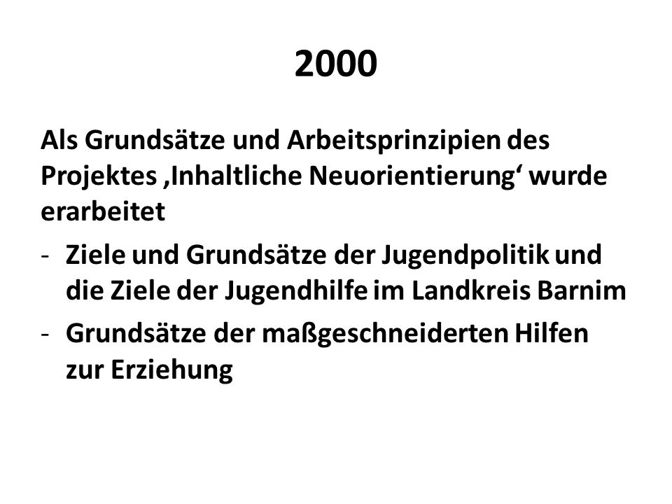 2000 Als Grundsätze und Arbeitsprinzipien des Projektes ‚Inhaltliche Neuorientierung‘ wurde erarbeitet.