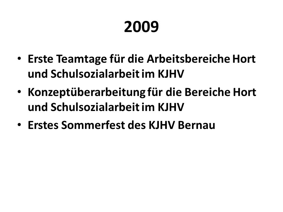 2009 Erste Teamtage für die Arbeitsbereiche Hort und Schulsozialarbeit im KJHV.