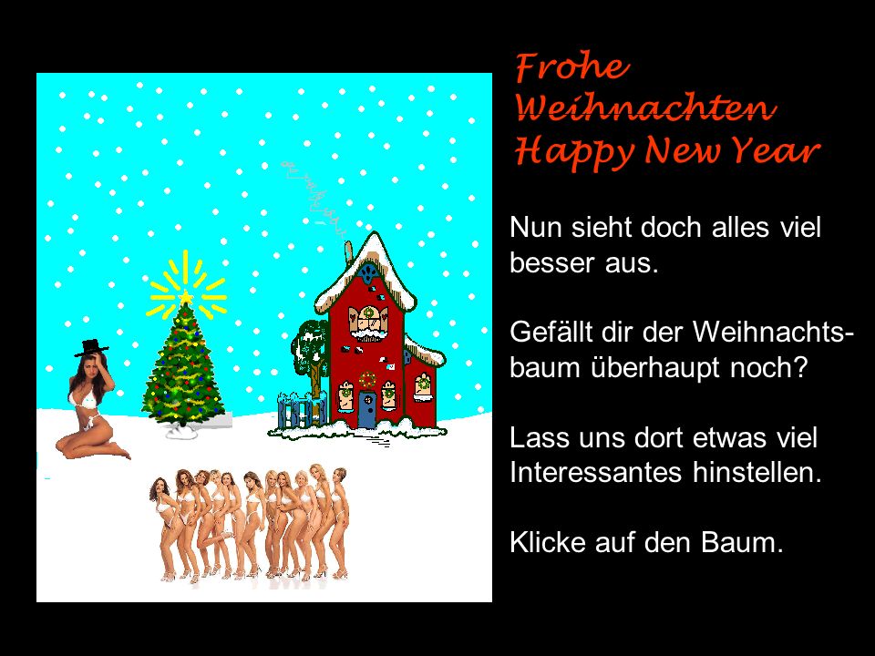 Frohe Weihnachten Happy New Year Nun sieht doch alles viel besser aus.