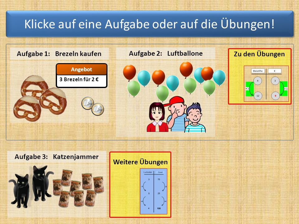 Aufgabe 1: Brezeln kaufen Aufgabe 3: Katzenjammer