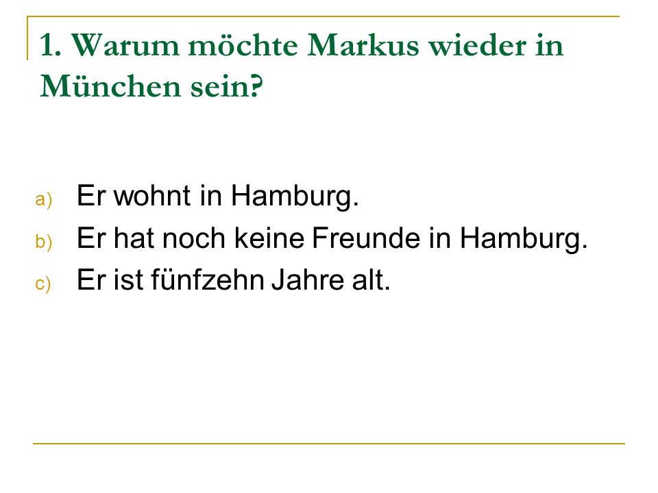1. Warum möchte Markus wieder in München sein