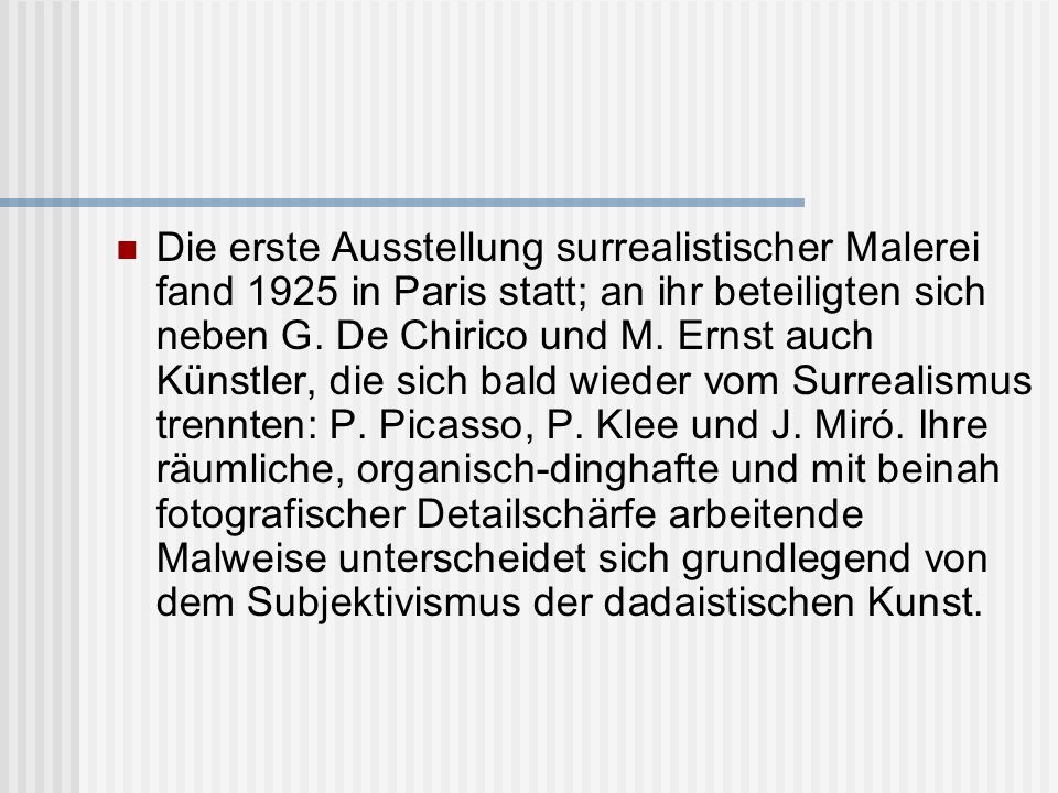 Die erste Ausstellung surrealistischer Malerei fand 1925 in Paris statt; an ihr beteiligten sich neben G.