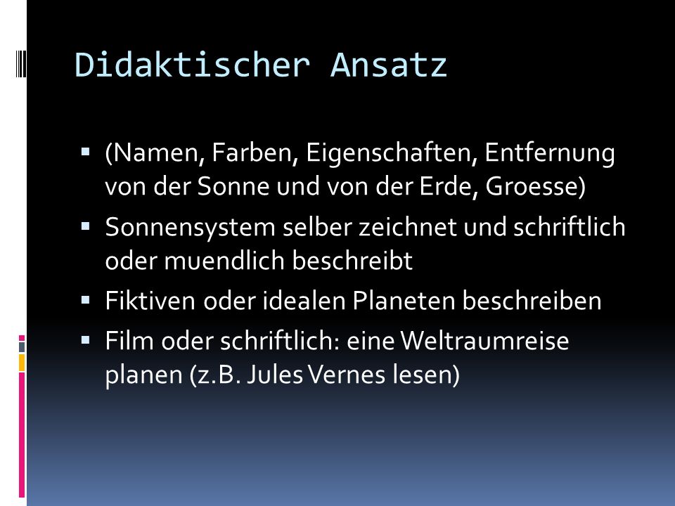 Didaktischer Ansatz (Namen, Farben, Eigenschaften, Entfernung von der Sonne und von der Erde, Groesse)