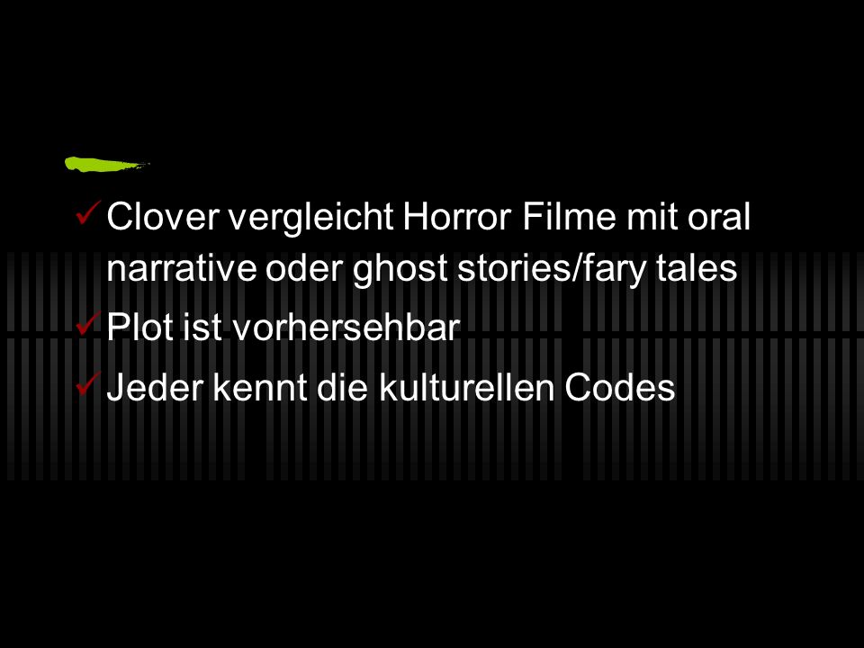 Clover vergleicht Horror Filme mit oral narrative oder ghost stories/fary tales