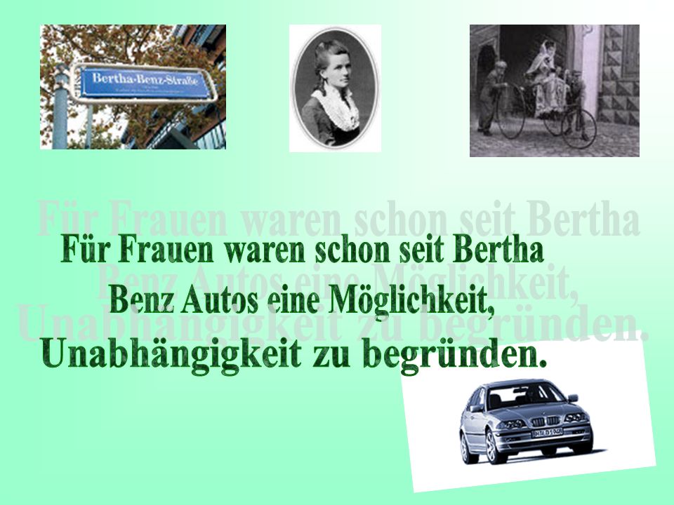 Für Frauen waren schon seit Bertha Benz Autos eine Möglichkeit,