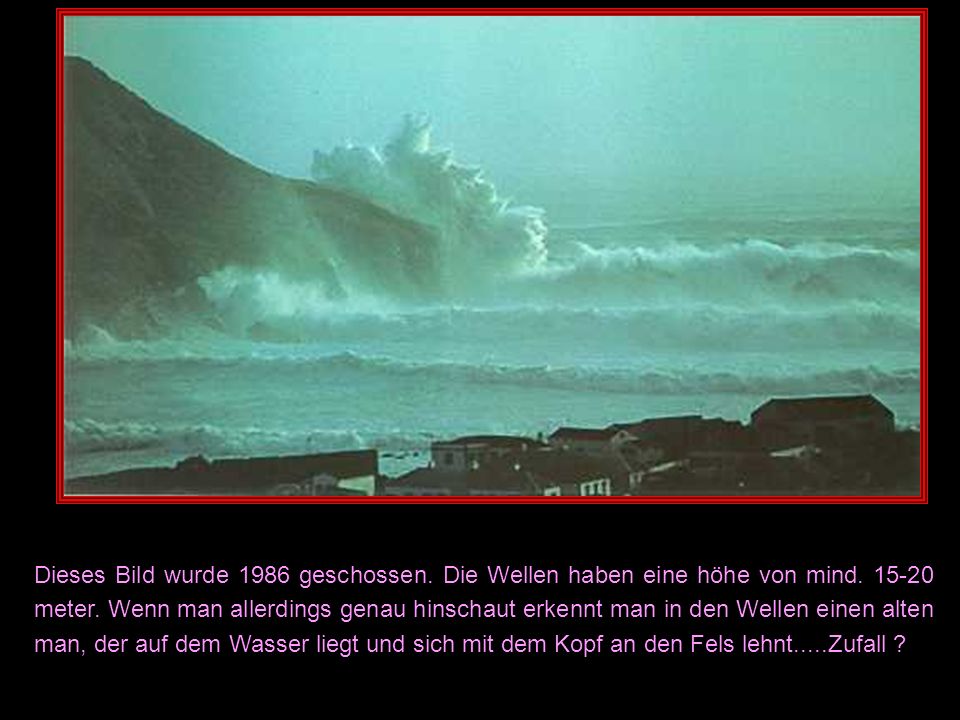 Dieses Bild wurde 1986 geschossen. Die Wellen haben eine höhe von mind