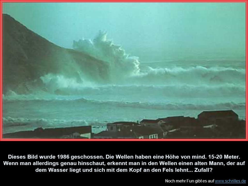Dieses Bild wurde 1986 geschossen. Die Wellen haben eine Höhe von mind