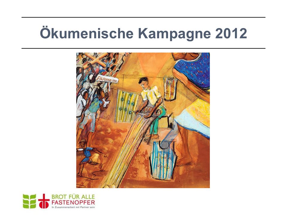 Ökumenische Kampagne 2012 die Welt sehen mit den Augen eines Webers