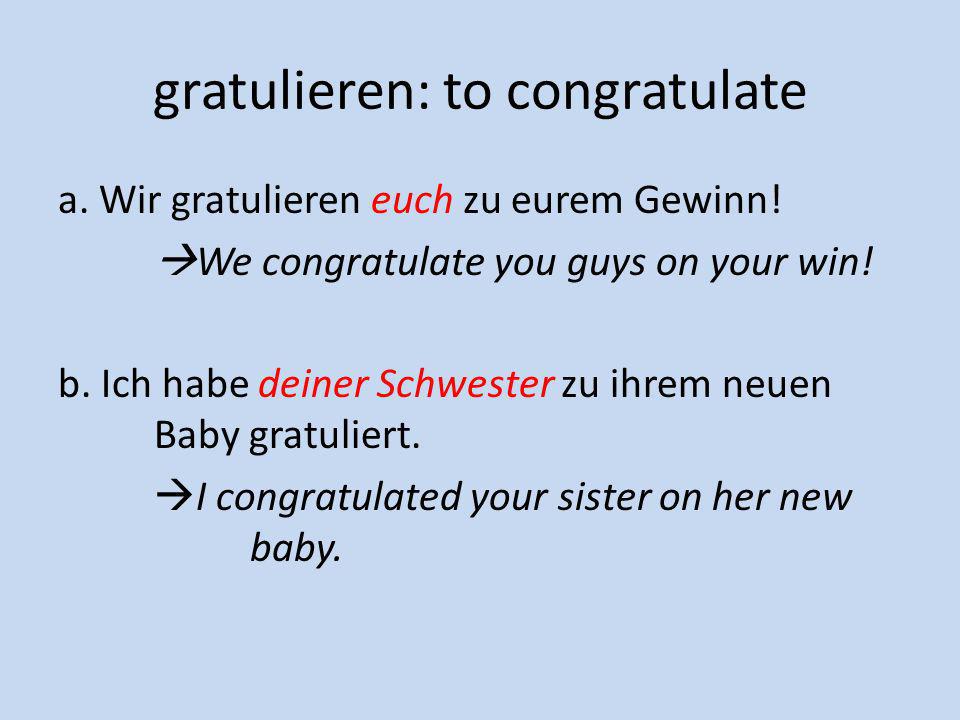 gratulieren: to congratulate