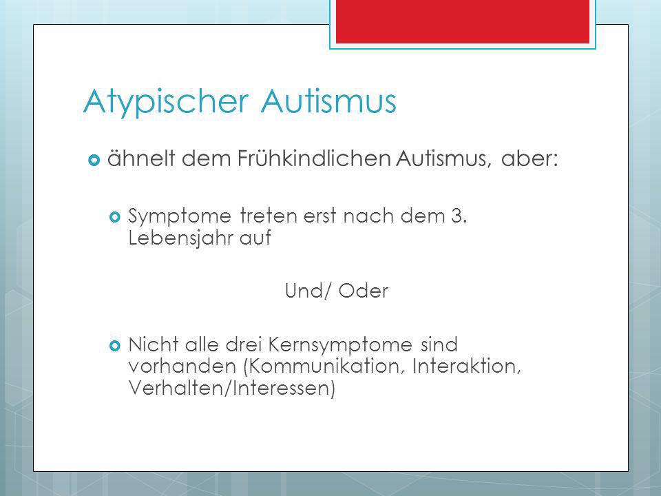 Atypischer Autismus ähnelt dem Frühkindlichen Autismus, aber: