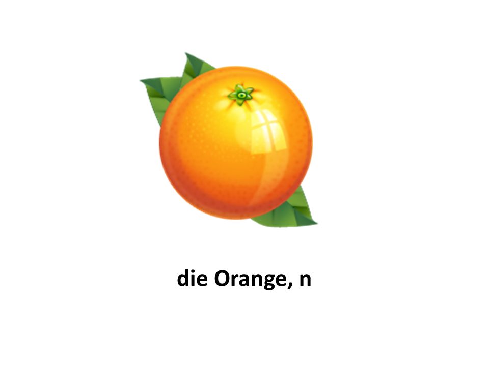 die Orange, n