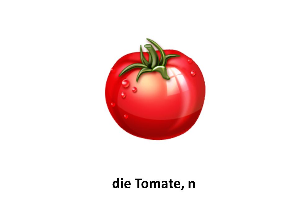 die Tomate, n