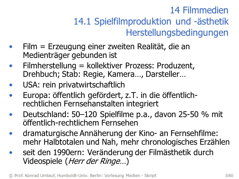 14 Filmmedien 14.1 Spielfilmproduktion und -ästhetik Herstellungsbedingungen