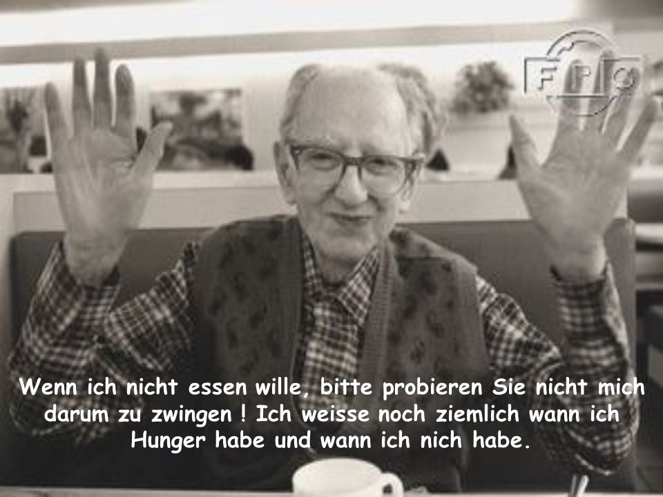 Wenn ich nicht essen wille, bitte probieren Sie nicht mich darum zu zwingen .