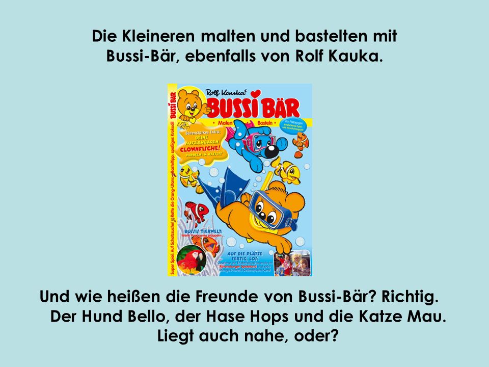 Die Kleineren malten und bastelten mit Bussi-Bär, ebenfalls von Rolf Kauka.