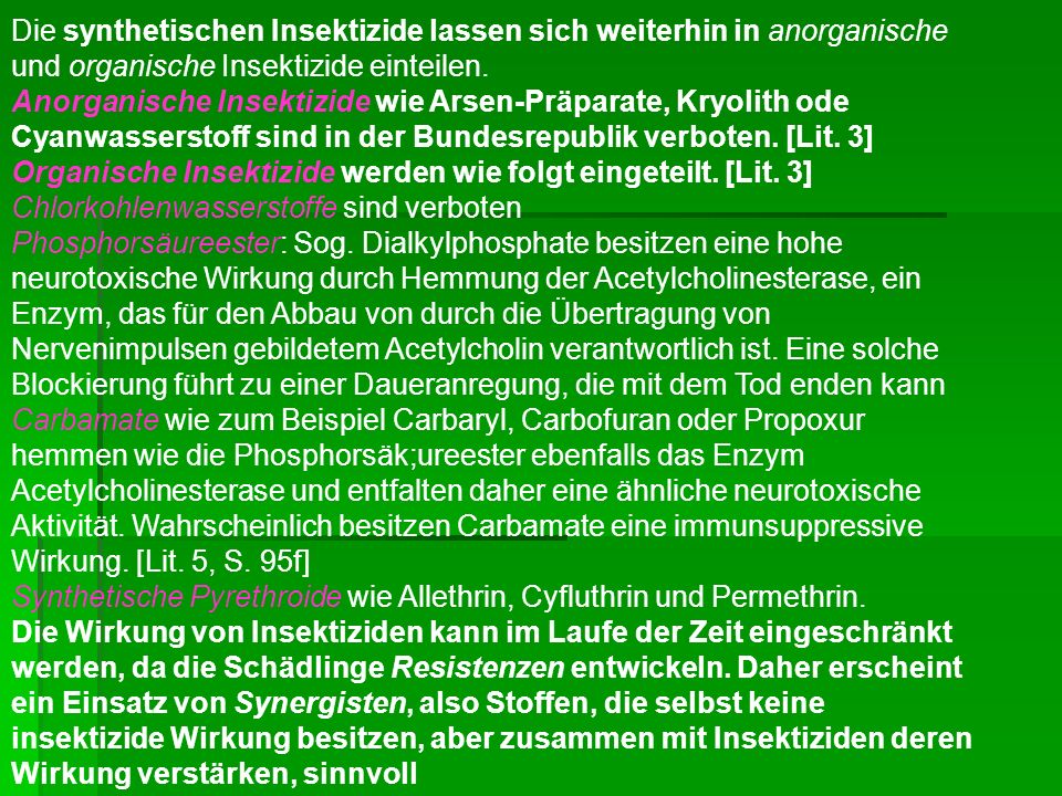 Die synthetischen Insektizide lassen sich weiterhin in anorganische und organische Insektizide einteilen.