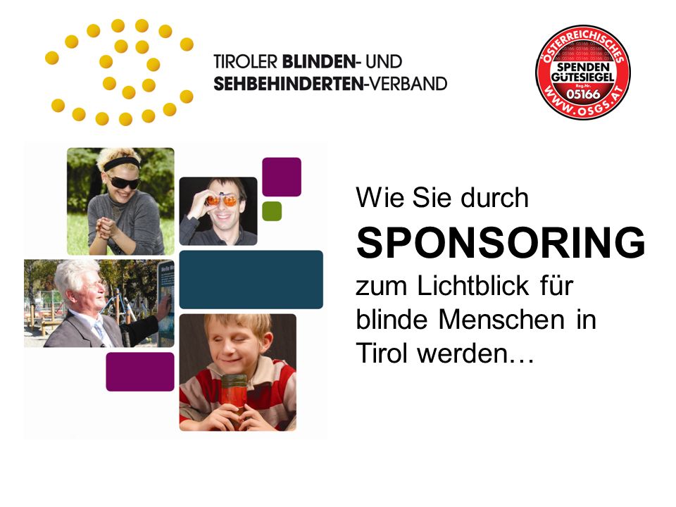 Wie Sie durch SPONSORING zum Lichtblick für blinde Menschen in Tirol werden…