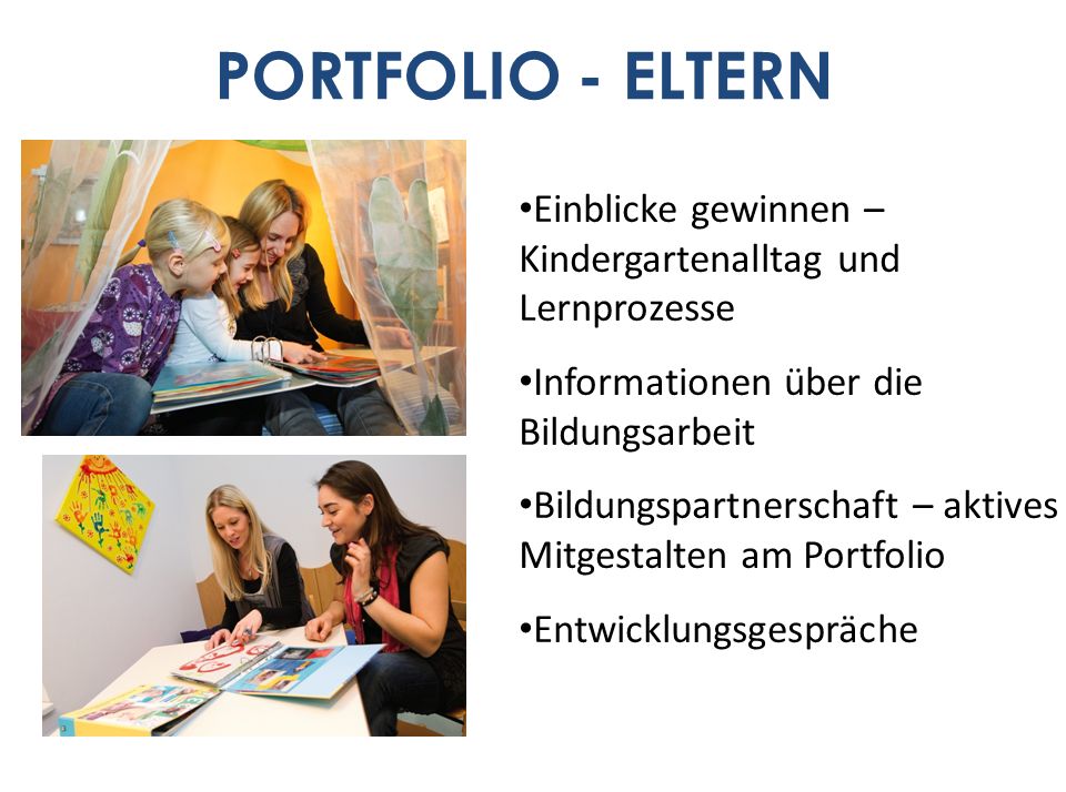 PORTFOLIO - ELTERN Einblicke gewinnen – Kindergartenalltag und Lernprozesse. Informationen über die Bildungsarbeit.
