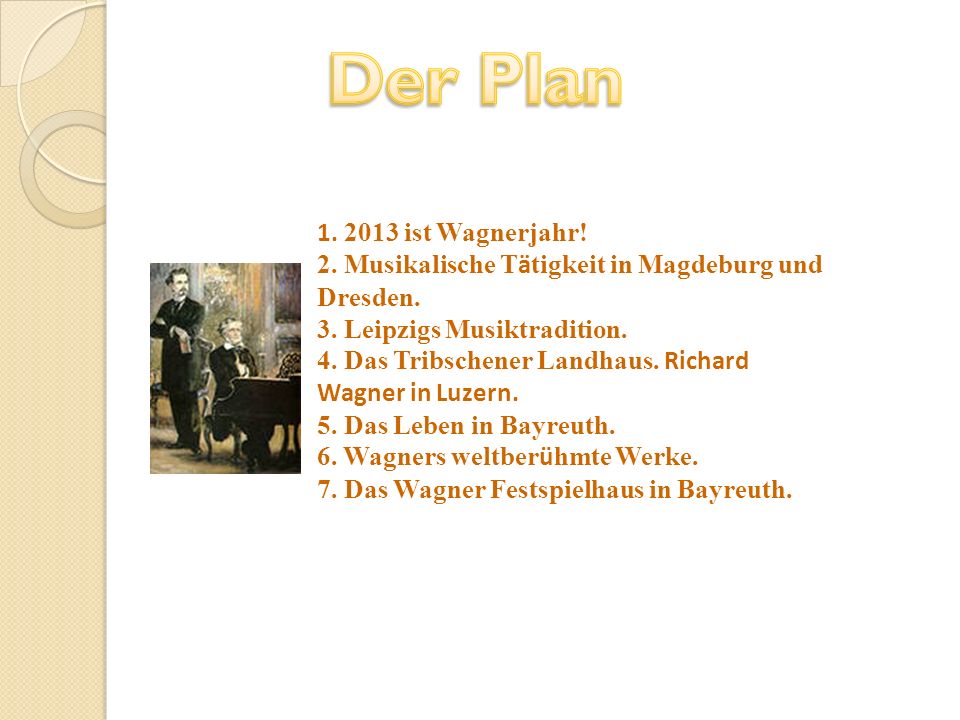 Der Plan ist Wagnerjahr!