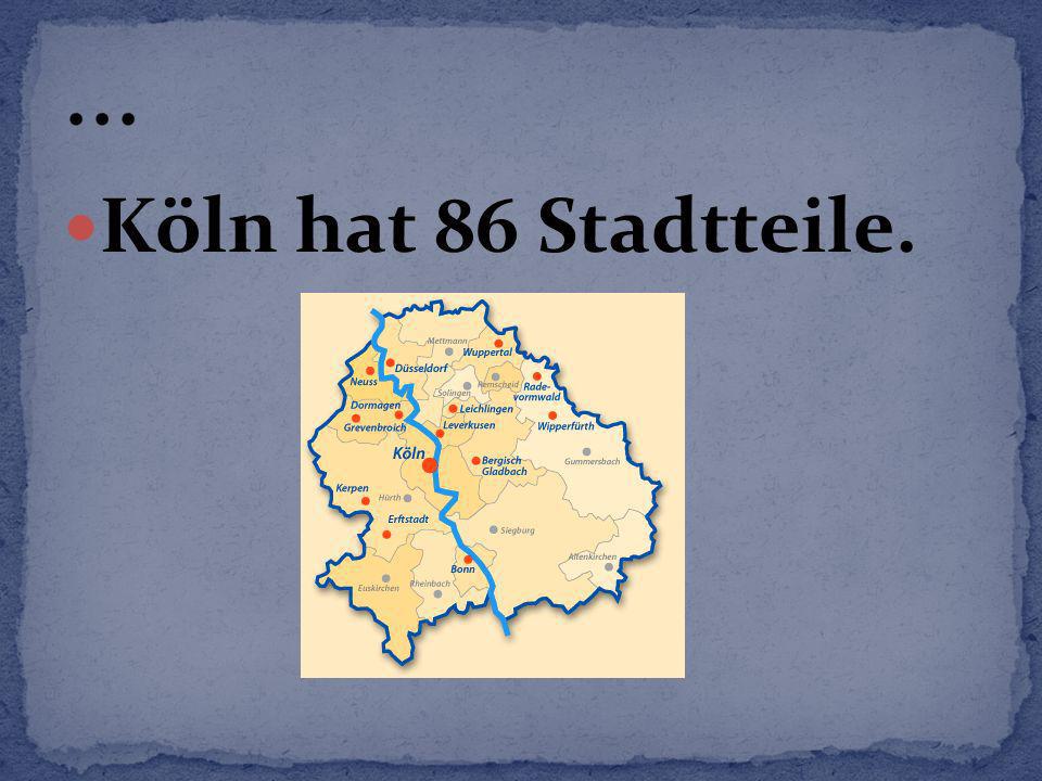 ... Köln hat 86 Stadtteile.