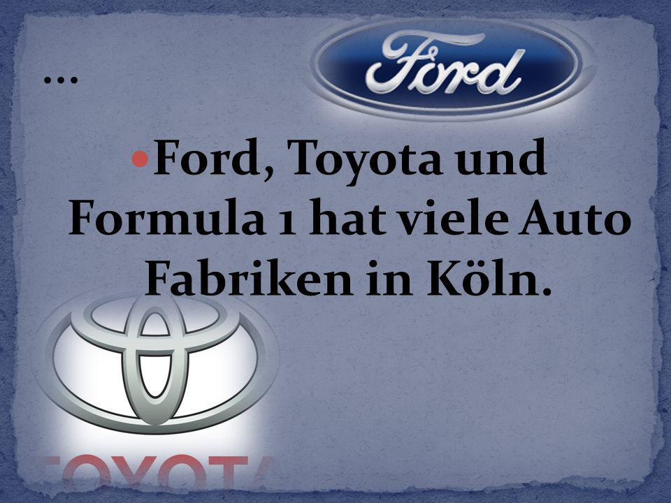 Ford, Toyota und Formula 1 hat viele Auto Fabriken in Köln.