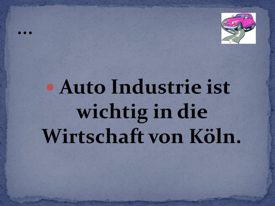 Auto Industrie ist wichtig in die Wirtschaft von Köln.
