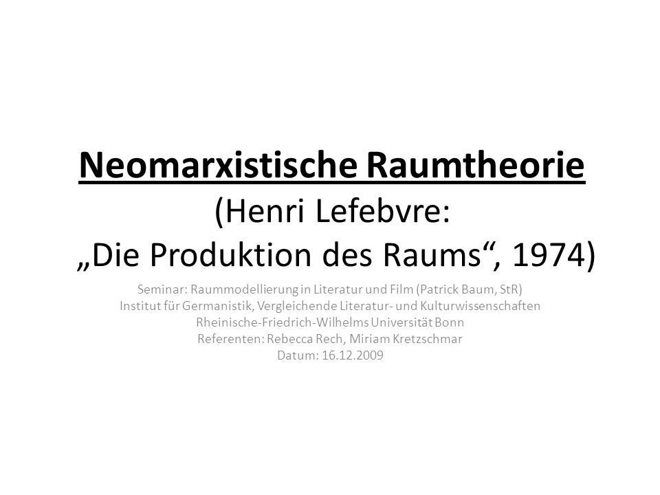 Neomarxistische Raumtheorie (Henri Lefebvre: „Die Produktion des Raums , 1974)