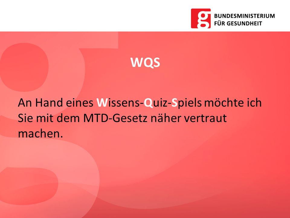 WQS An Hand eines Wissens-Quiz-Spiels möchte ich Sie mit dem MTD-Gesetz näher vertraut machen.
