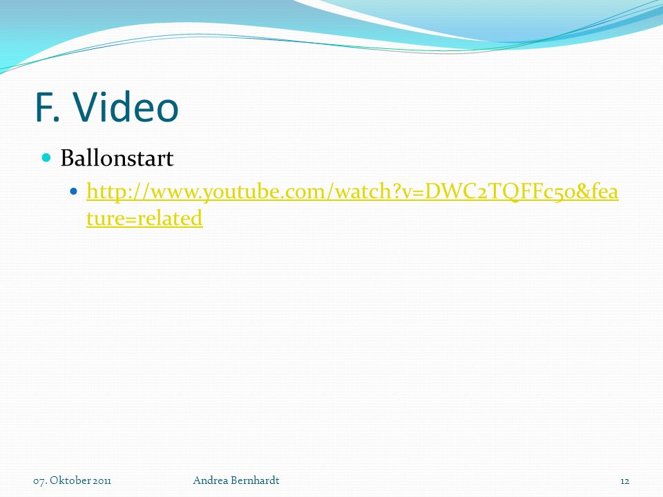 F. Video Ballonstart.   v=DWC2TQFFc5o&feature=related. 07. Oktober