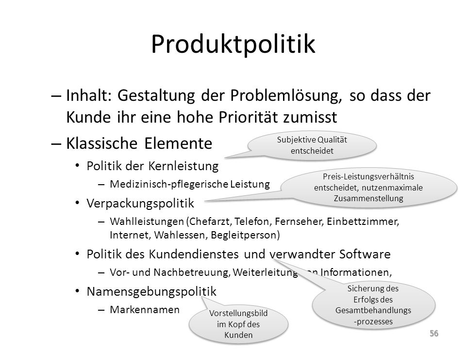 Produktpolitik Inhalt: Gestaltung der Problemlösung, so dass der Kunde ihr eine hohe Priorität zumisst.