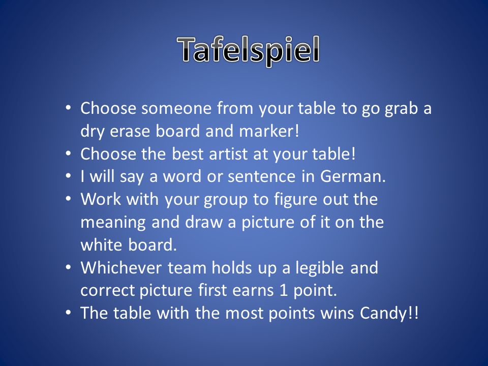 Tafelspiel Choose someone from your table to go grab a dry erase board and marker! Choose the best artist at your table!