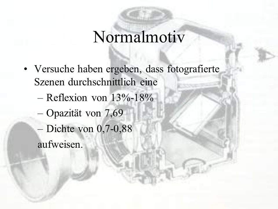 Normalmotiv Versuche haben ergeben, dass fotografierte Szenen durchschnittlich eine. Reflexion von 13%-18%