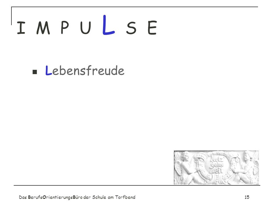 I M P U L S E Lebensfreude Jugendliche erst nehmen!