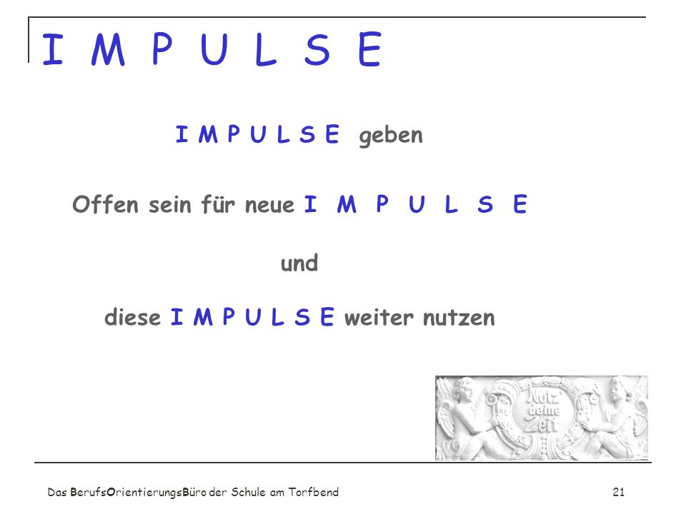 Offen sein für neue I M P U L S E diese I M P U L S E weiter nutzen