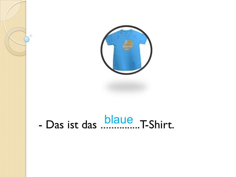 - Das ist das T-Shirt. blaue
