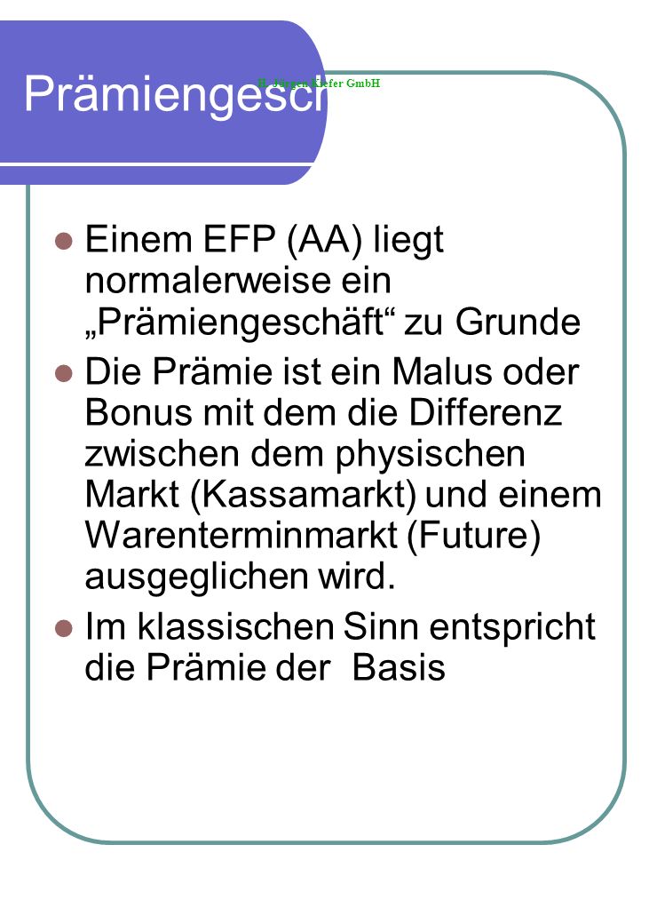 Prämiengeschäft H. Jürgen Kiefer GmbH. Einem EFP (AA) liegt normalerweise ein „Prämiengeschäft zu Grunde.