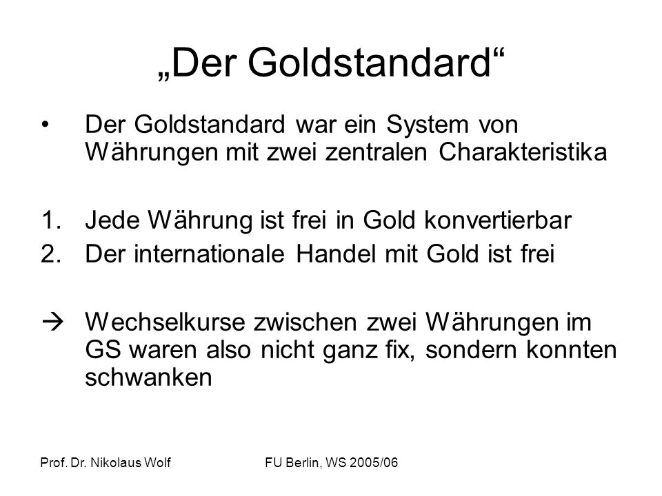 „Der Goldstandard Der Goldstandard war ein System von Währungen mit zwei zentralen Charakteristika.