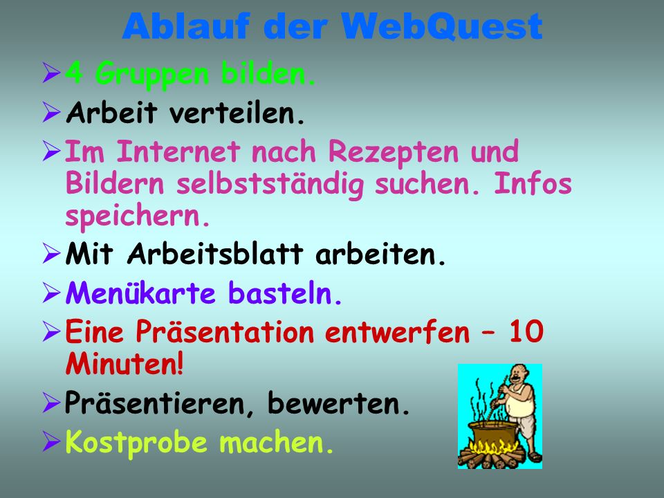 Ablauf der WebQuest 4 Gruppen bilden. Arbeit verteilen.